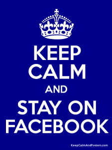 keep calm and stay on Facebook